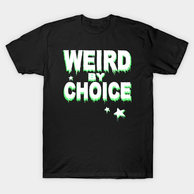 Weird by choice / Slogan shirt T-Shirt by Griffindiary